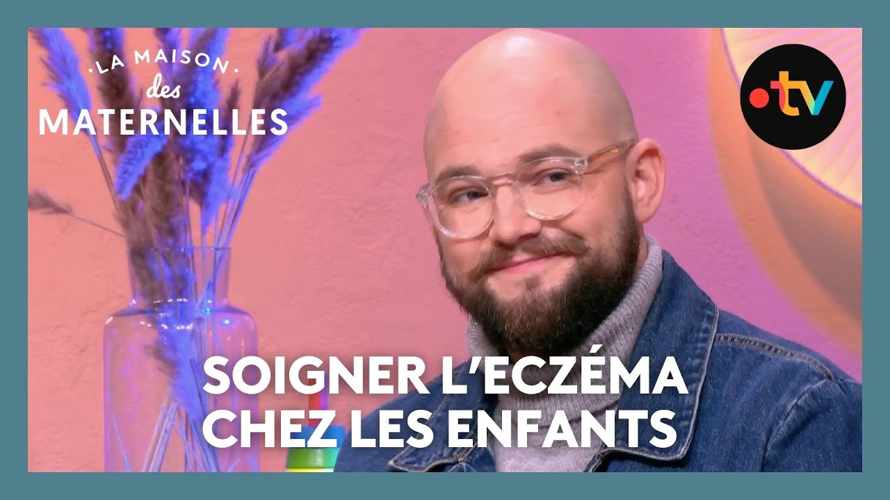 Soigner l’eczéma chez les enfants - La Maison des maternelles #LMDM