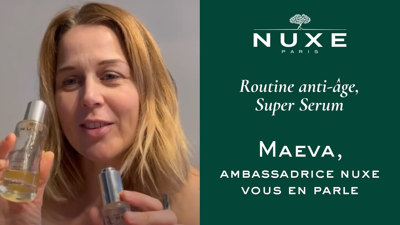 Super Serum de NUXE : La Révolution Anti-Âge avec Maeva