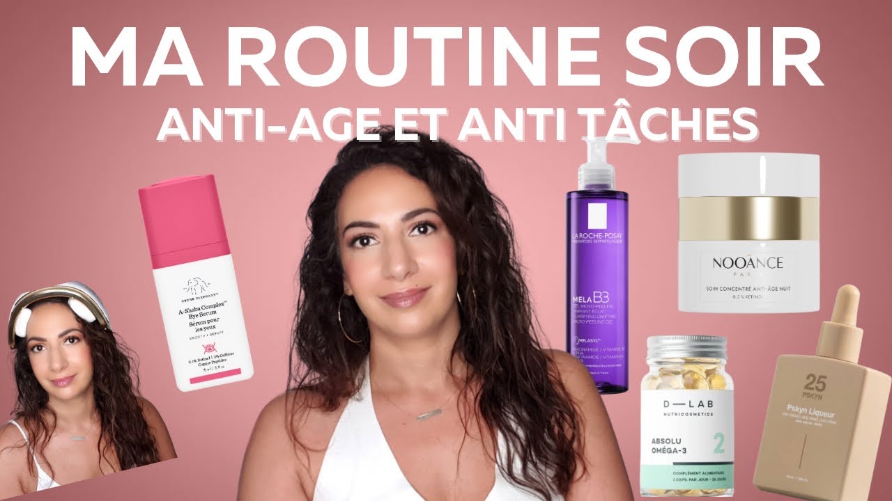 ROUTINE ANTI-AGE ,ANTI TACHES ,CONTOUR DES YEUX ET CHEVEUX DU SOIR : étape par étape