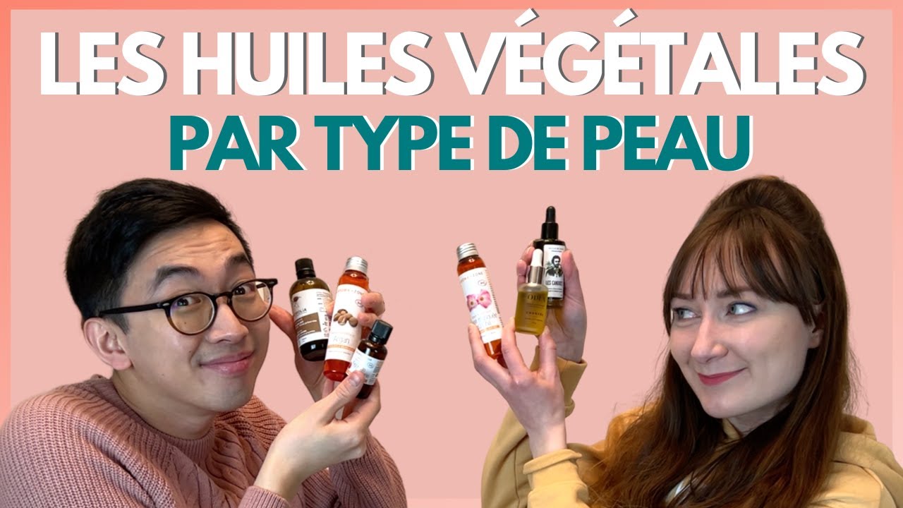 Quelle HUILE VÉGÉTALE CHOISIR selon ses besoins  ?