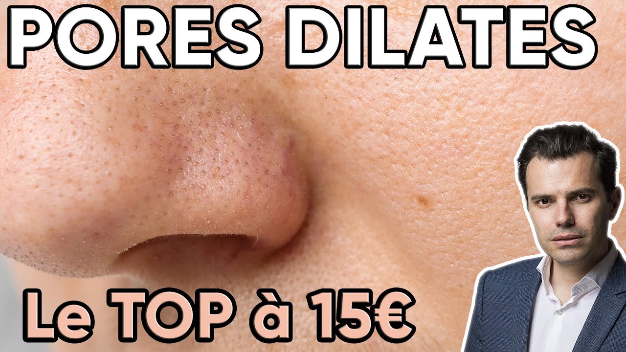 PORES DILATES: Les meilleurs cosmétiques à moins de 15 €