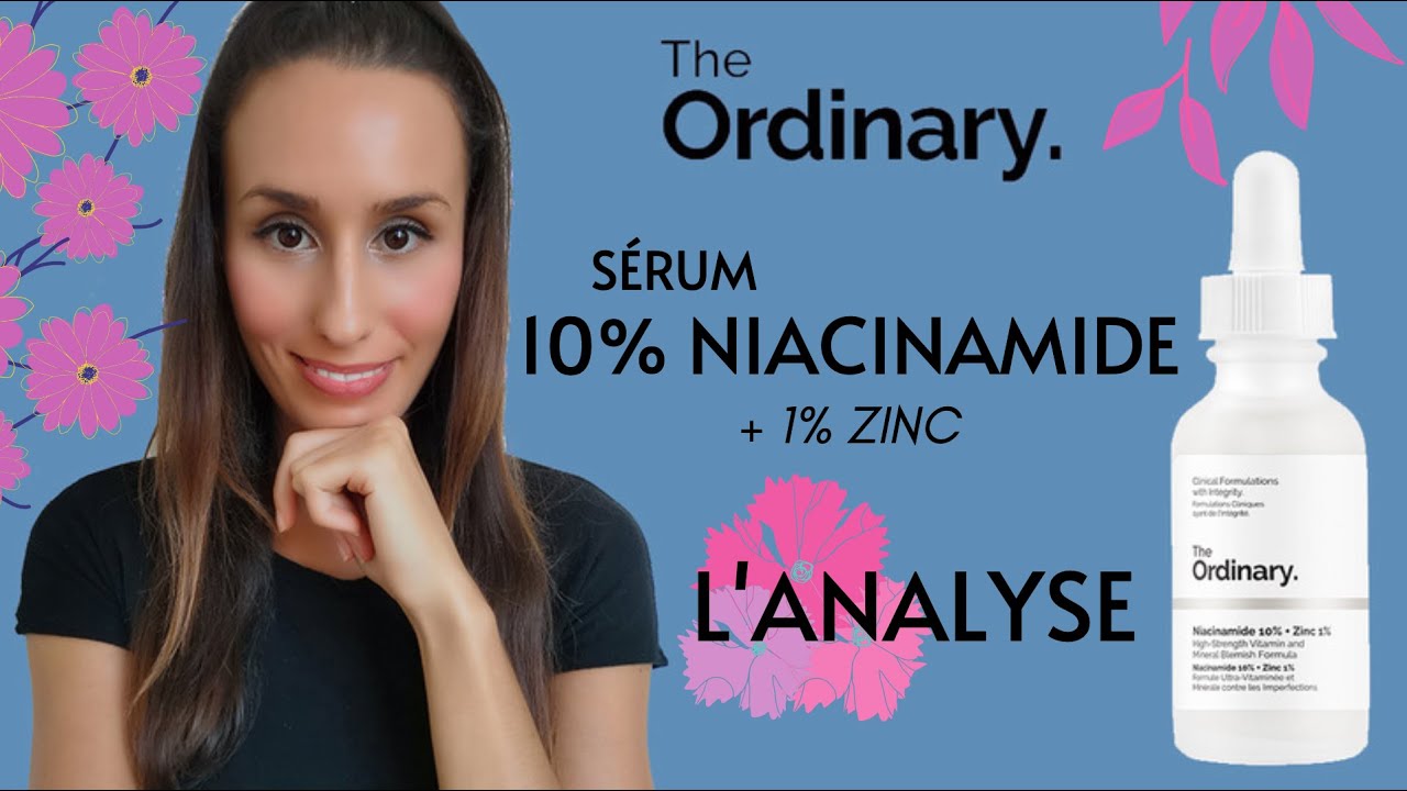 3 MINUTES POUR DÉCOUVRIR THE ORDINARY - SÉRUM 10% NIACINAMIDE + 1% ZINC - MON AVIS & ANALYSE